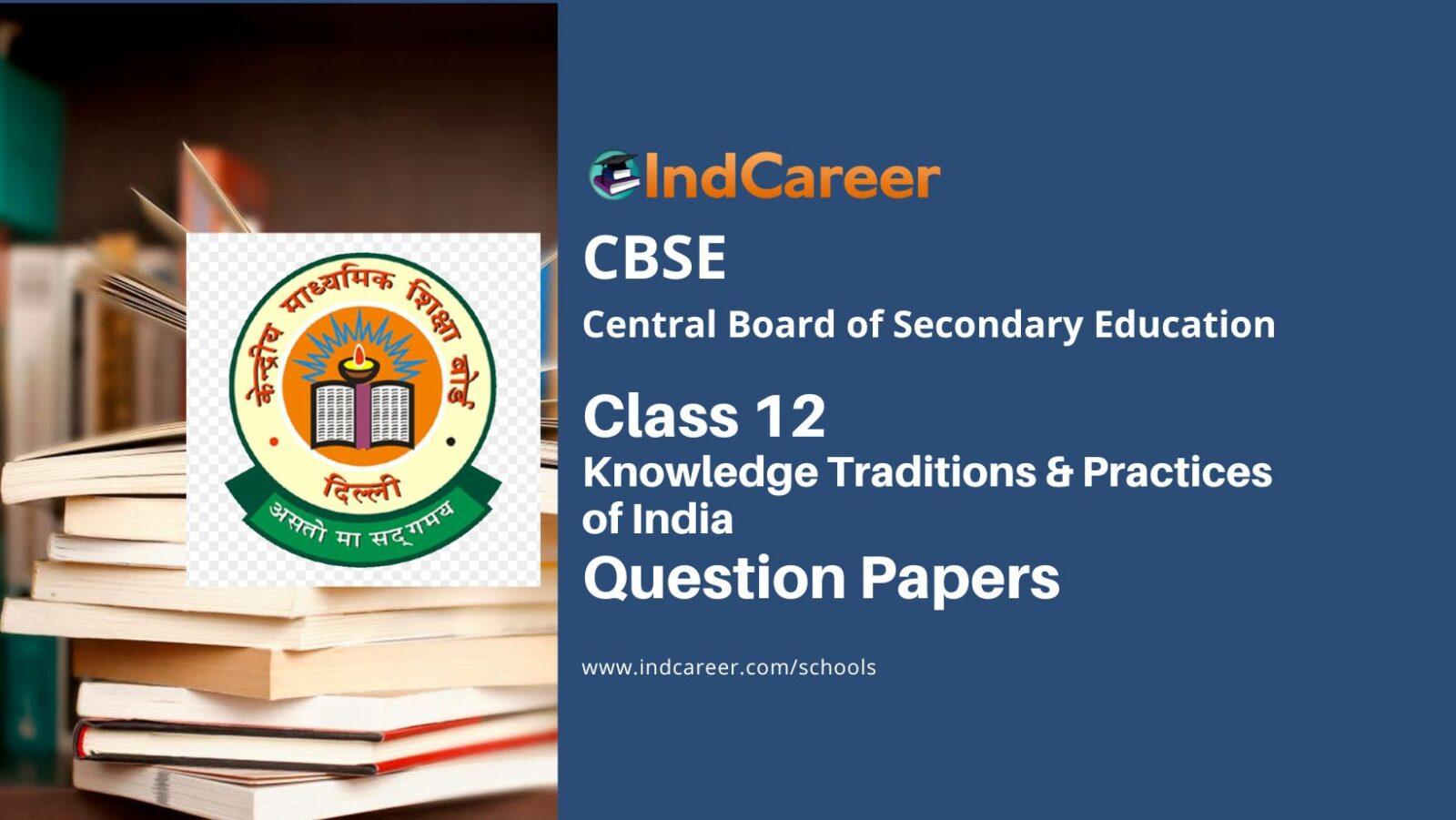 CBSE Class 12 Knowledge Traditions & Practices of India Question Papers