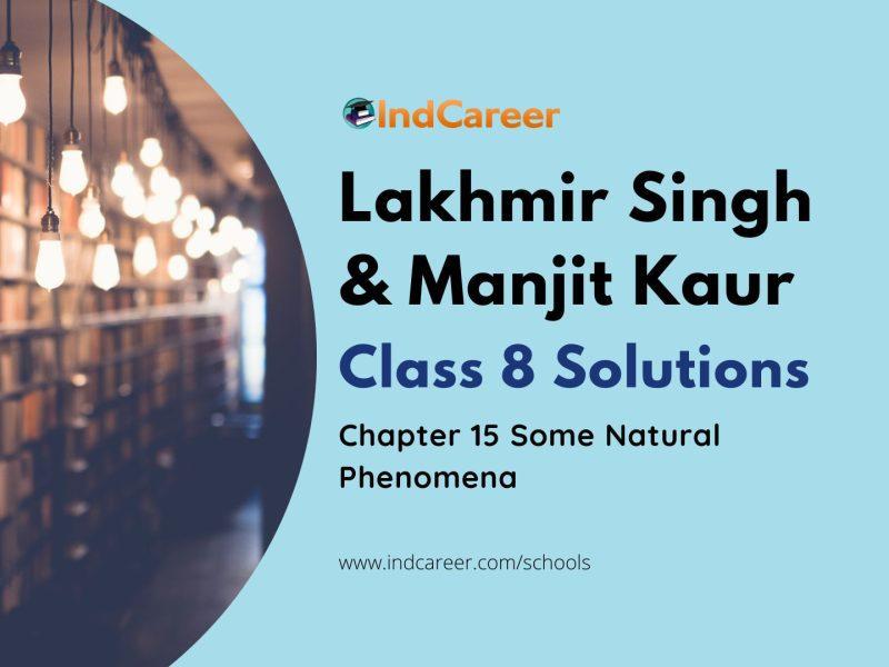 Lakhmir Singh Manjit Kaur Solutions for Class 8 Science: Chapter 15- Some Natural Phenomena