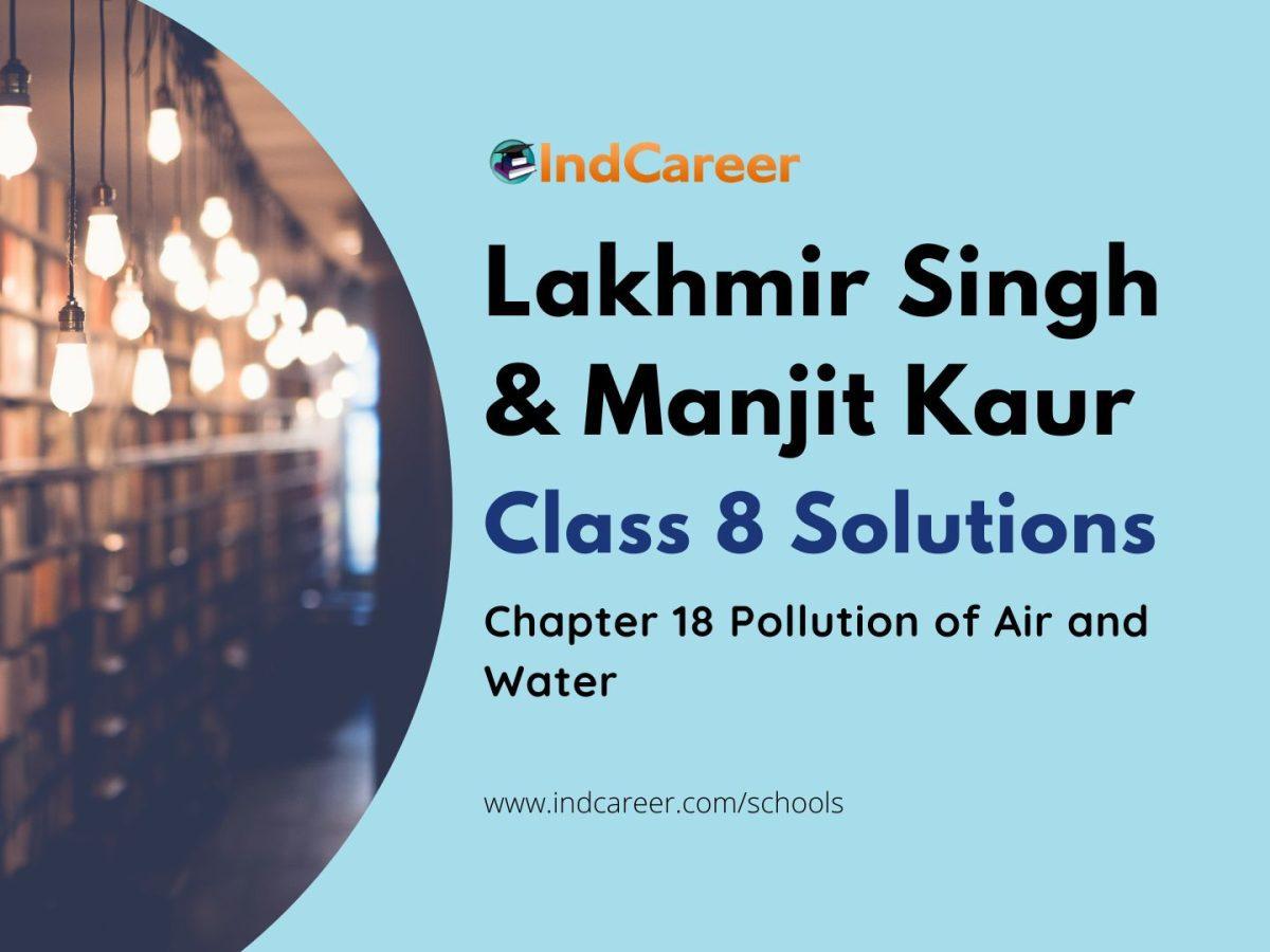 Lakhmir Singh Manjit Kaur Solutions for Class 8 Science: Chapter 18- Pollution of Air and Water