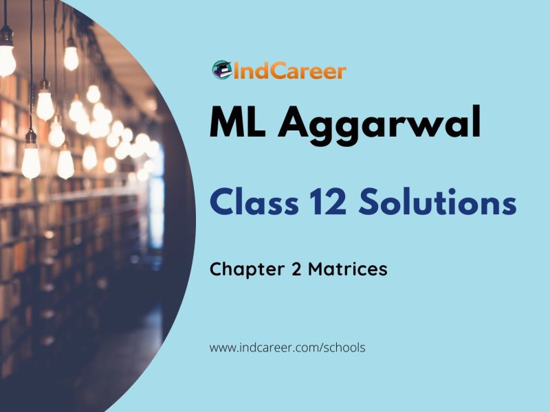 ML Aggarwal Solutions for 12th Class Maths Chapter 2-Matrices