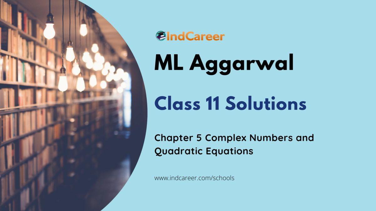 ML Aggarwal Solutions for 11th Class Maths Chapter 5-Complex Numbers and Quadratic Equations