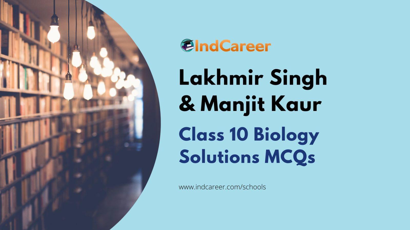 Lakhmir Singh And Manjit Kaur Biology Class 10 Solutions MCQs