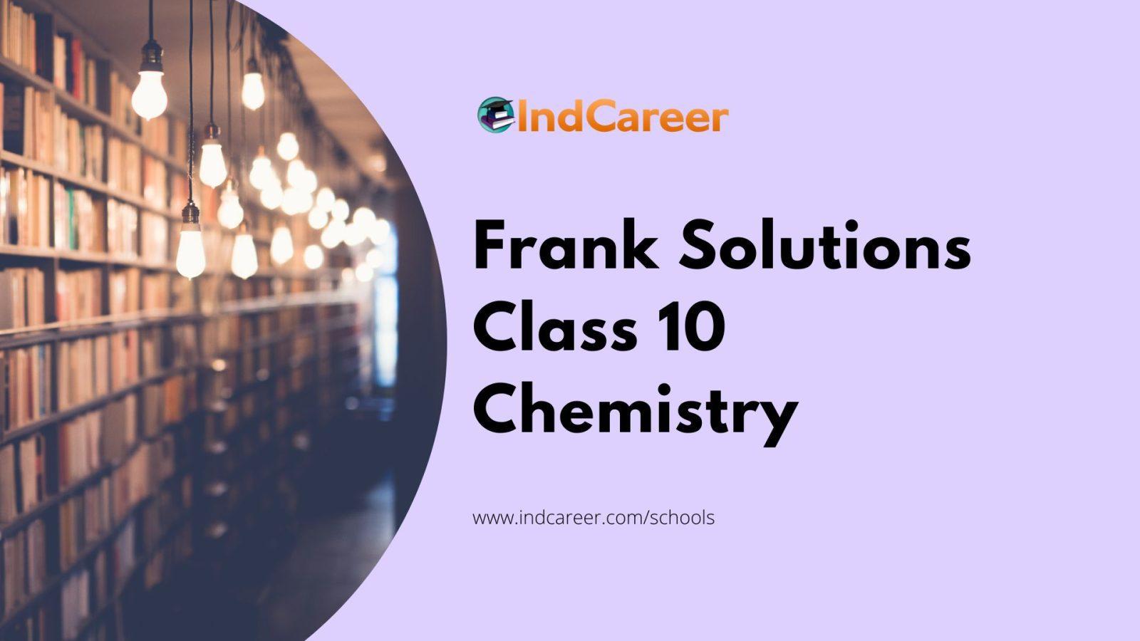 Frank Solutions for Class 10 Chemistry