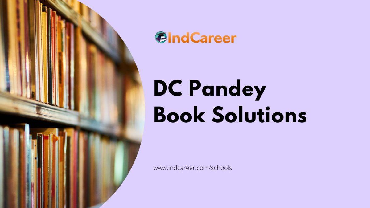 DC Pandey Solutions: Understanding Physics For Jee Main & Advanced