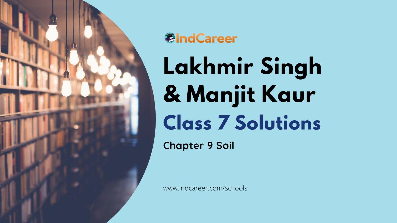 Lakhmir Singh Manjit Kaur Solutions for Class 7 Science: Chapter 9- Soil