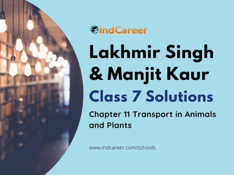 Lakhmir Singh Manjit Kaur Solutions for Class 7 Science: Chapter 11- Transport in Animals and Plants