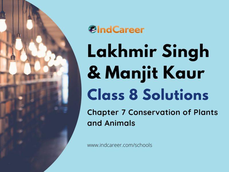 Lakhmir Singh Manjit Kaur Solutions for Class 8 Science: Chapter 7- Conservation of Plants and Animals