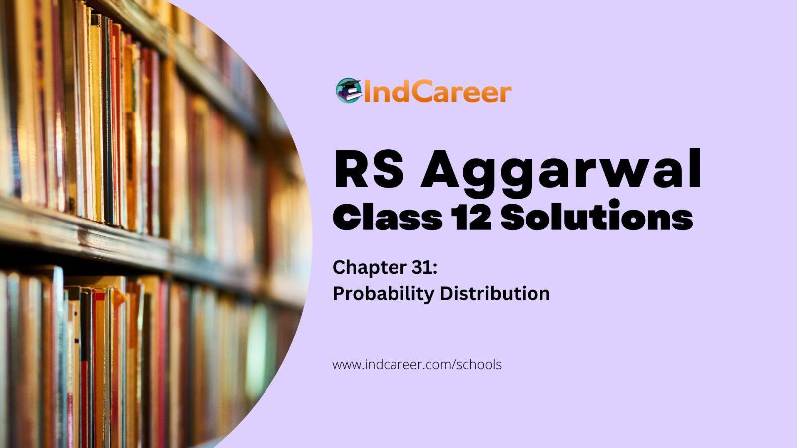 RS Aggarwal Solutions for 12th Class Maths Chapter 31-Probability Distribution