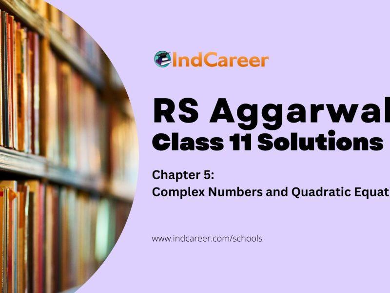 RS Aggarwal Solutions for 11th Class Maths Chapter 5-Complex Numbers and Quadratic Equations