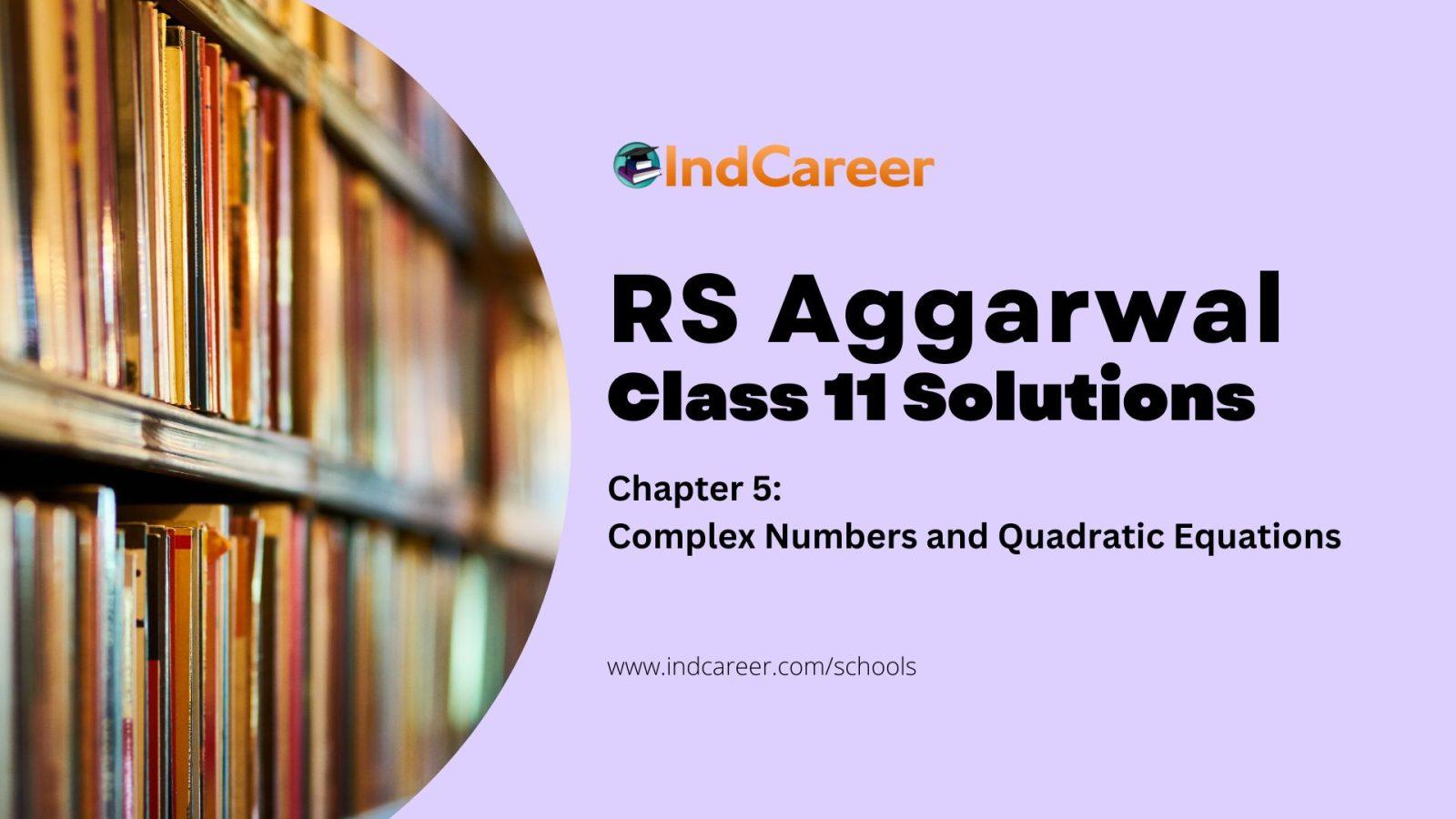 RS Aggarwal Solutions for 11th Class Maths Chapter 5-Complex Numbers and Quadratic Equations