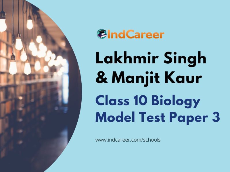 Lakhmir Singh And Manjit Kaur Biology Class 10 Solutions Model Test Paper 3