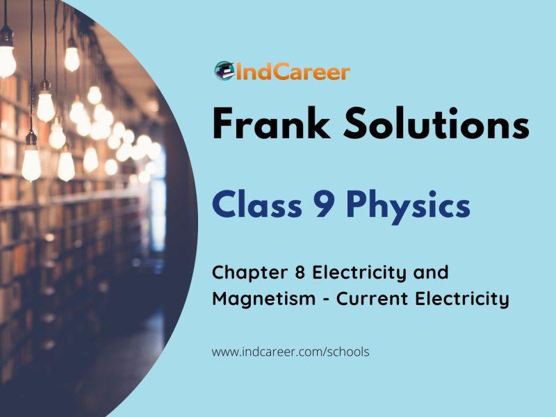 Frank ICSE Solutions for Class 9 Physics Chapter 8-Electricity and Magnetism - Current Electricity