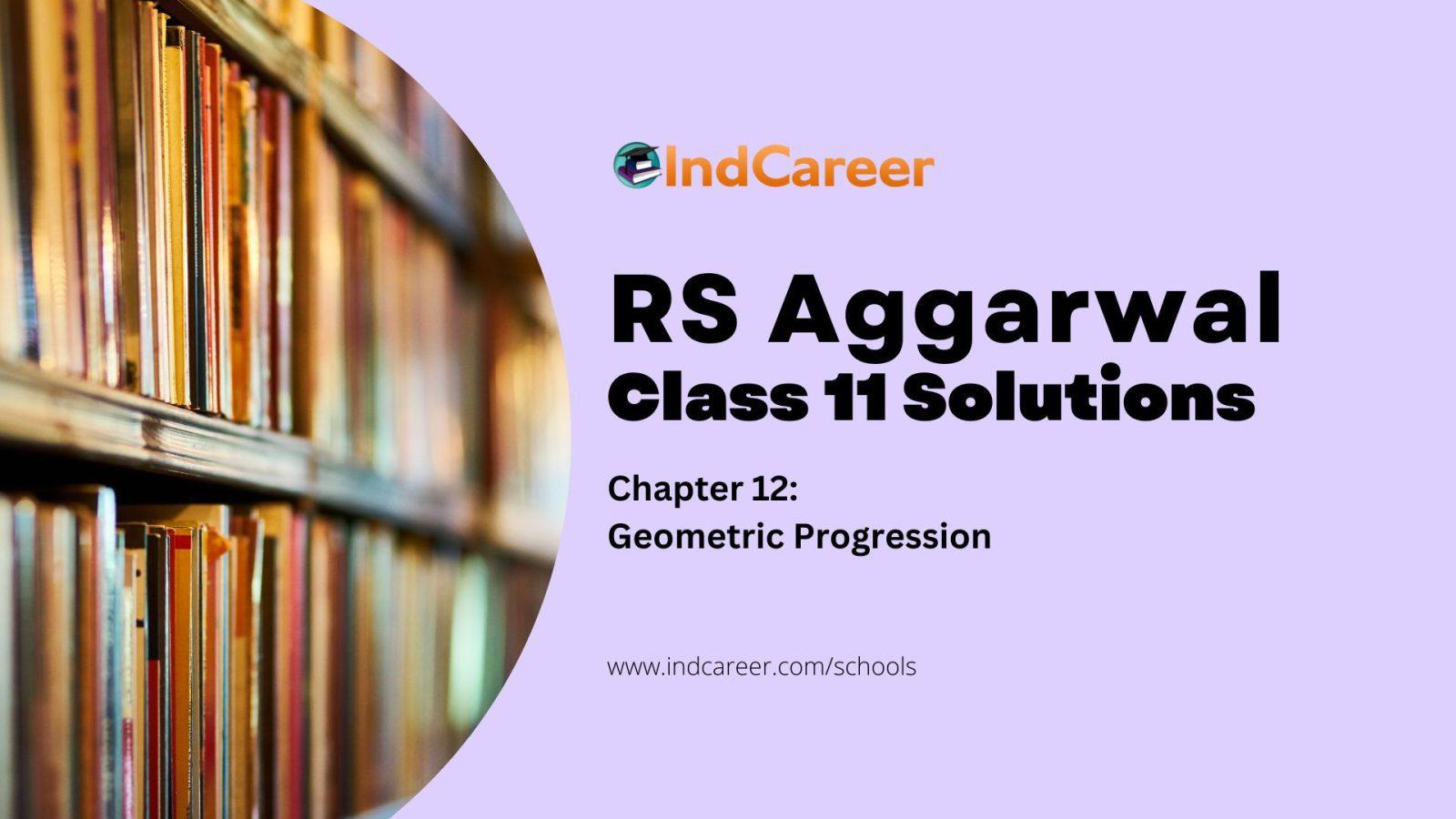 RS Aggarwal Solutions for 11th Class Maths Chapter 12-Geometric Progression