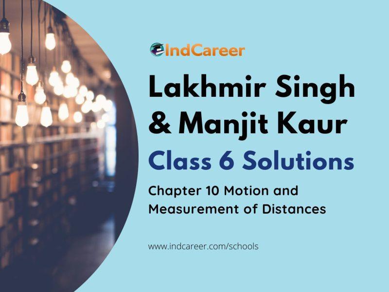 Lakhmir Singh Manjit Kaur Solutions for Class 6 Science: Chapter 10- Motion and Measurement of Distances