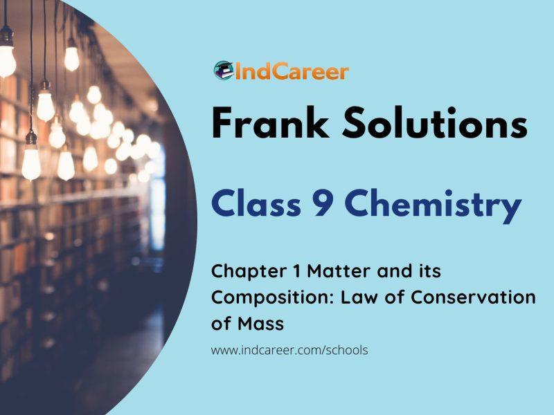Frank ICSE Solutions for Class 9 Chemistry Chapter 1-Matter and its Composition: Law of Conservation of Mass