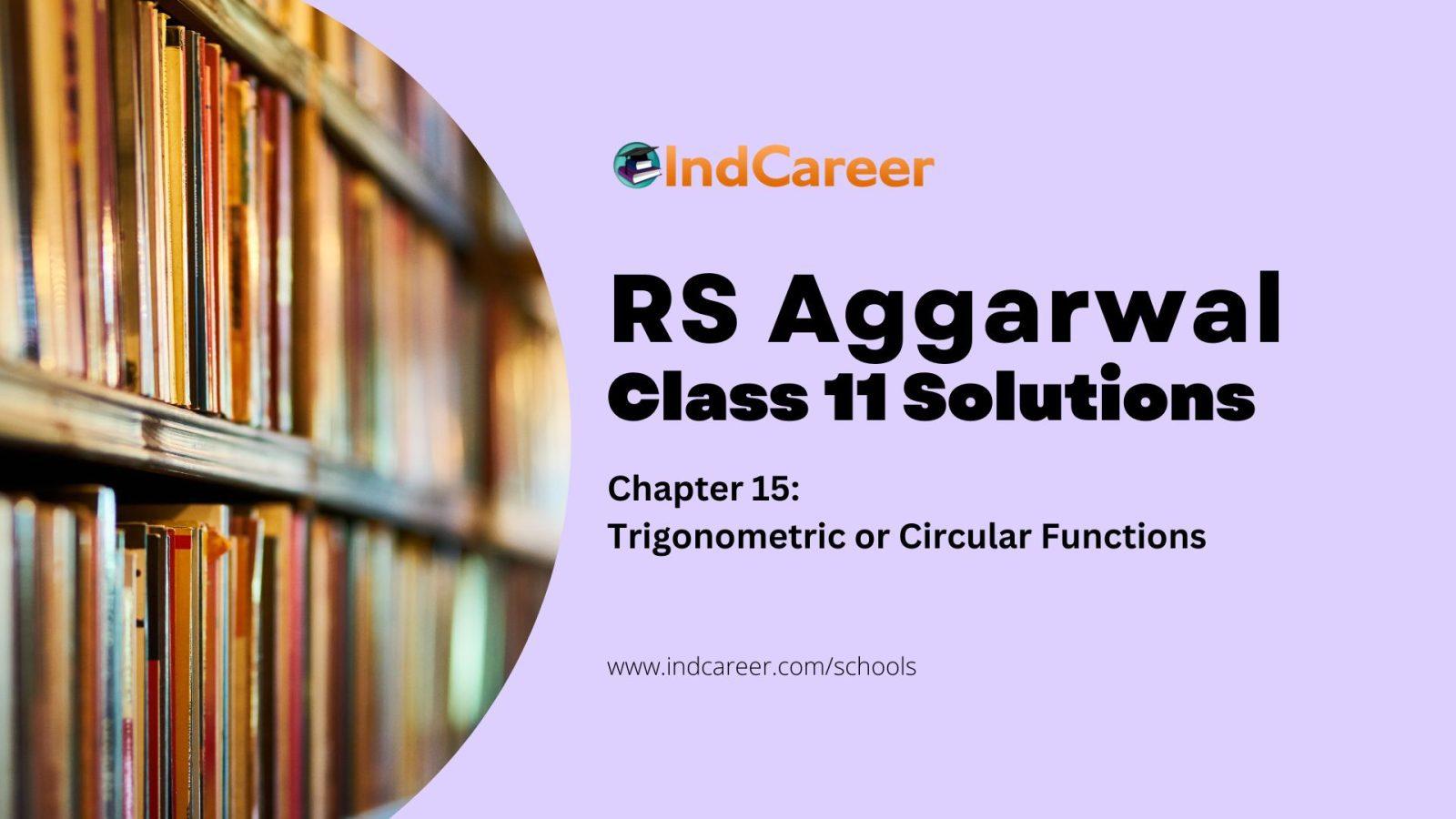 RS Aggarwal Solutions for 11th Class Maths Chapter 15-Trigonometric or Circular Functions