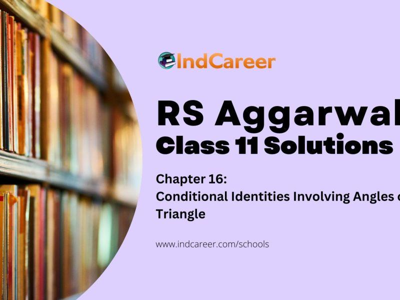 RS Aggarwal Solutions for 11th Class Maths Chapter 16-Conditional Identities Involving Angles of a Triangle