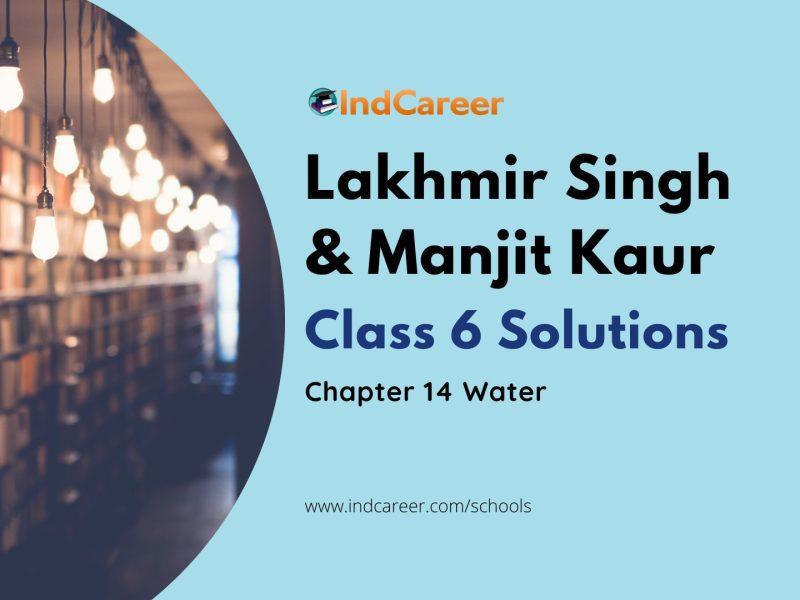 Lakhmir Singh Manjit Kaur Solutions for Class 6 Science: Chapter 14- Water