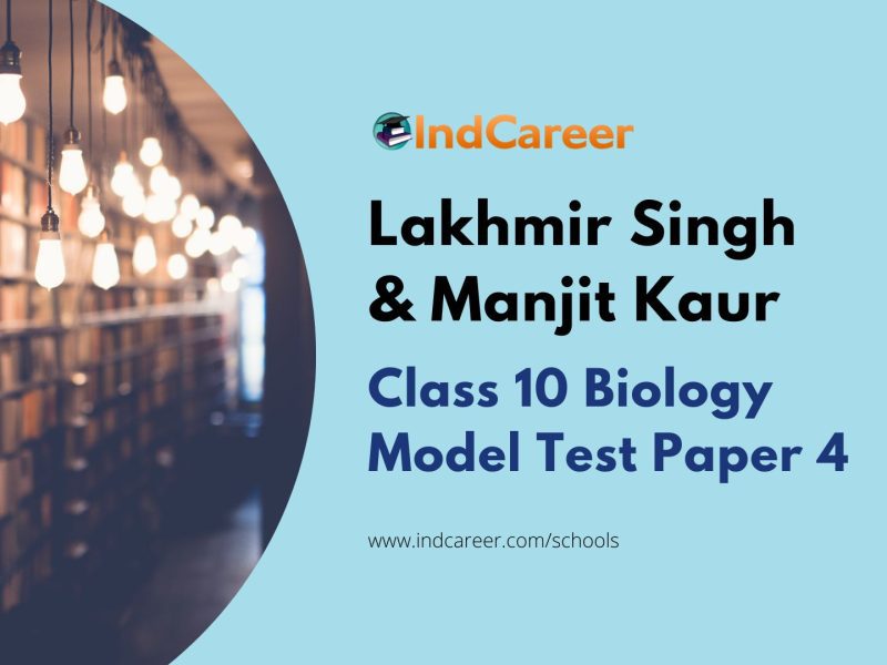 Lakhmir Singh And Manjit Kaur Biology Class 10 Solutions Model Test Paper 4