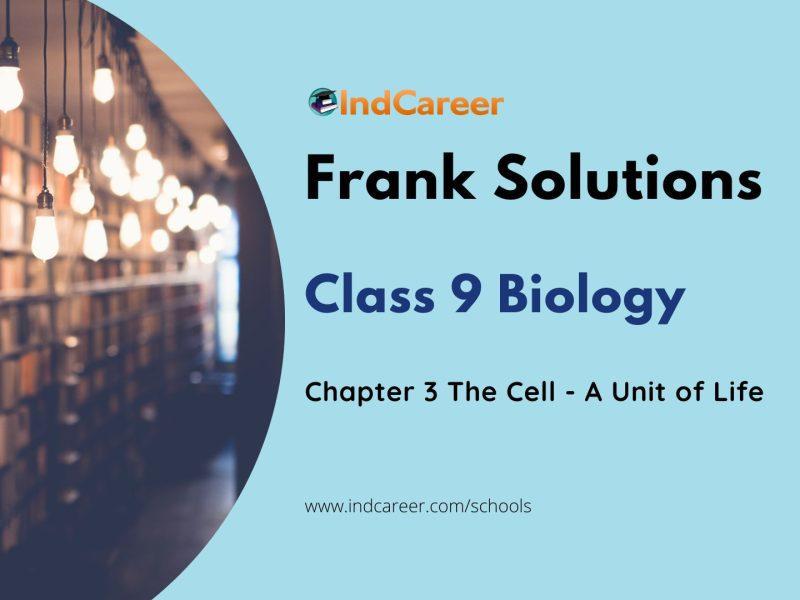 Frank ICSE Solutions for Class 9 Biology Chapter 3-The Cell - A Unit of Life