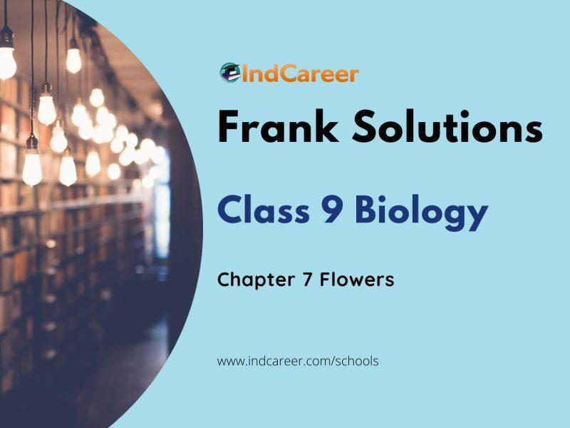 Frank ICSE Solutions for Class 9 Biology Chapter 7-Flowers