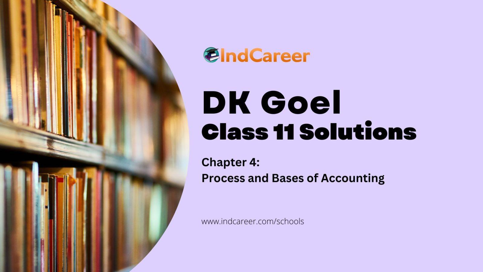 DK Goel Solutions Class 11: Chapter 4 Process and Bases of Accounting