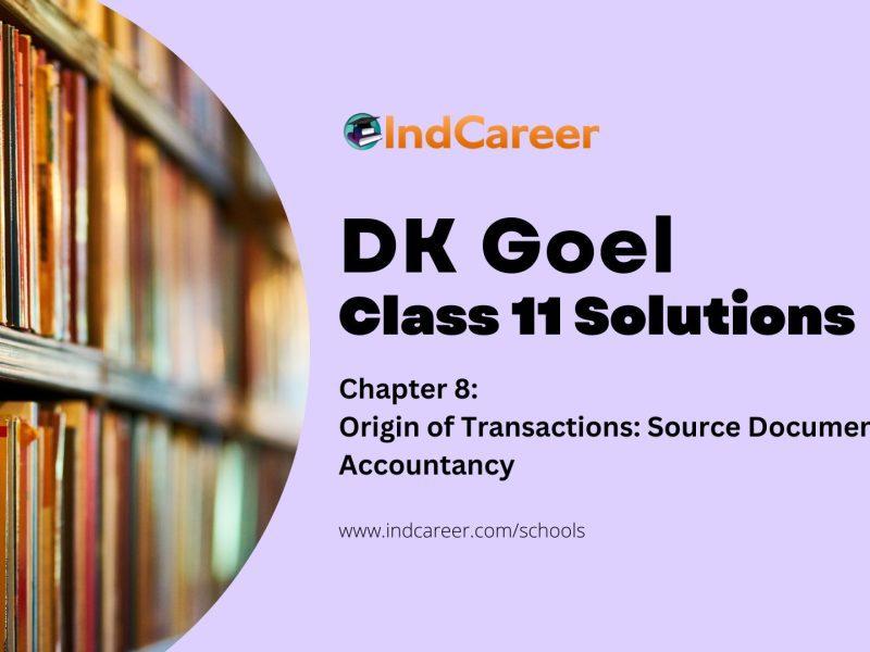 DK Goel Solutions Class 11: Chapter 8 Origin of Transactions: Source Documents of Accountancy