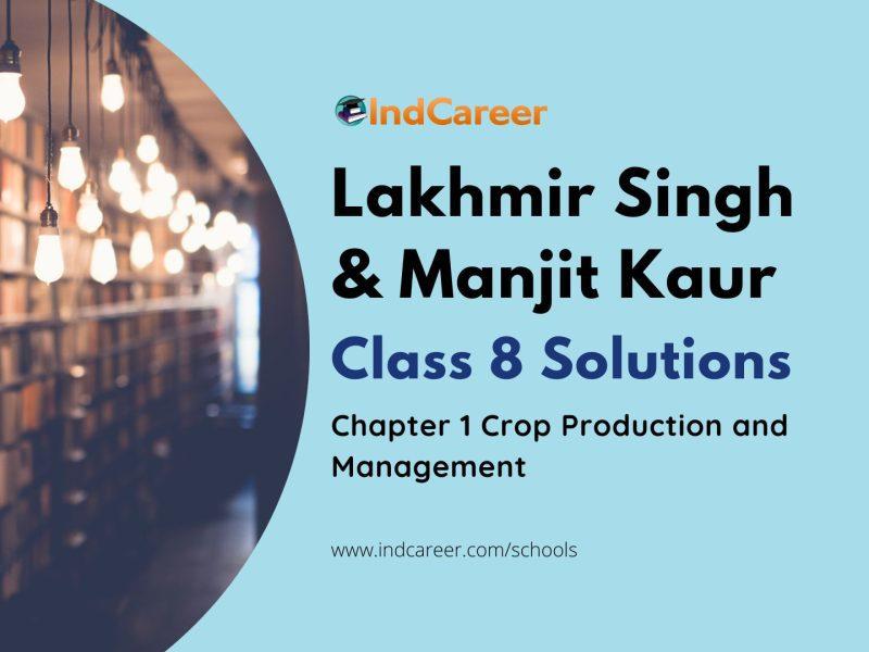 Lakhmir Singh Manjit Kaur Solutions for Class 8 Science: Chapter 1- Crop Production and Management