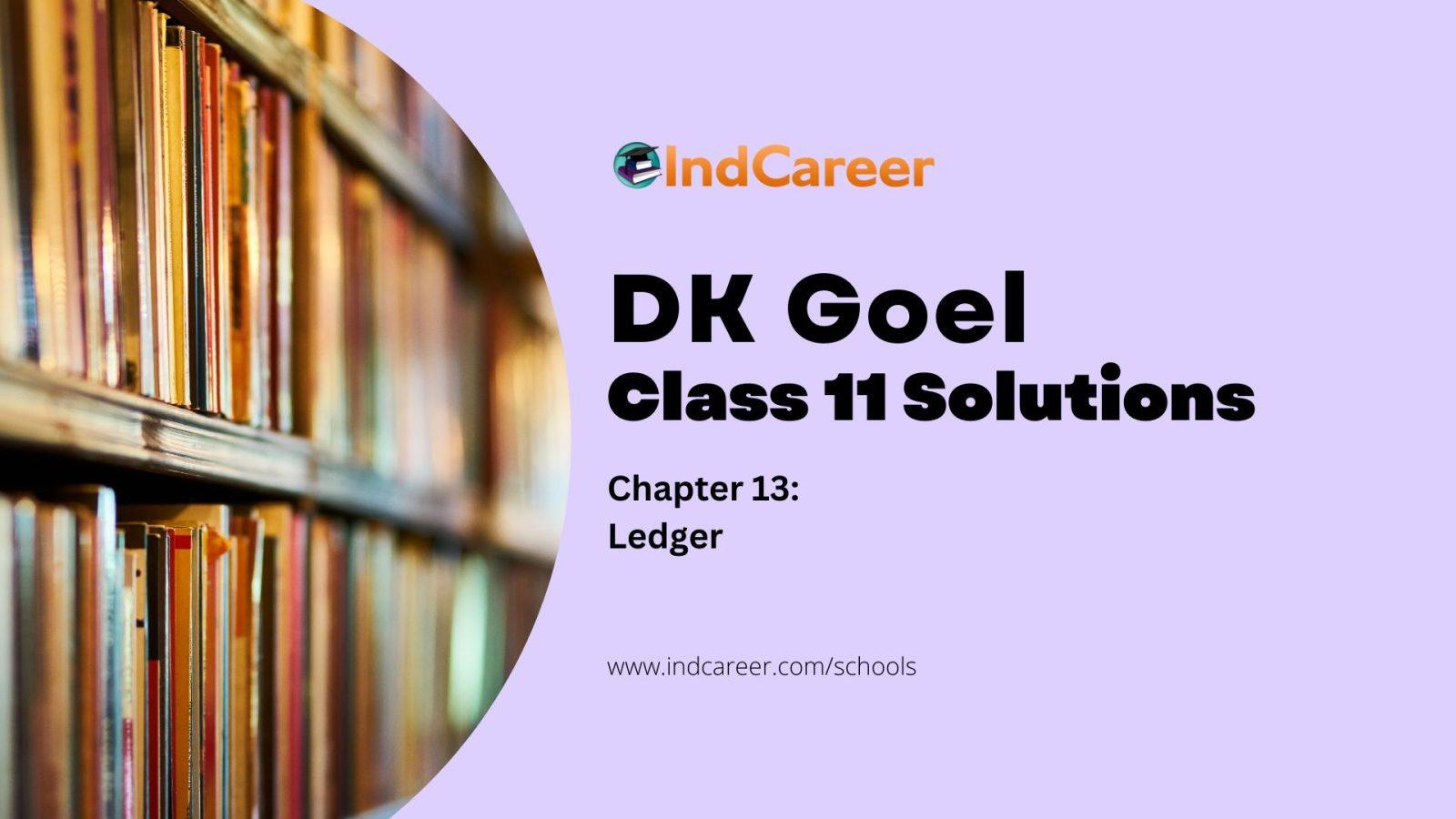 DK Goel Solutions Class 11: Chapter 13 Ledger