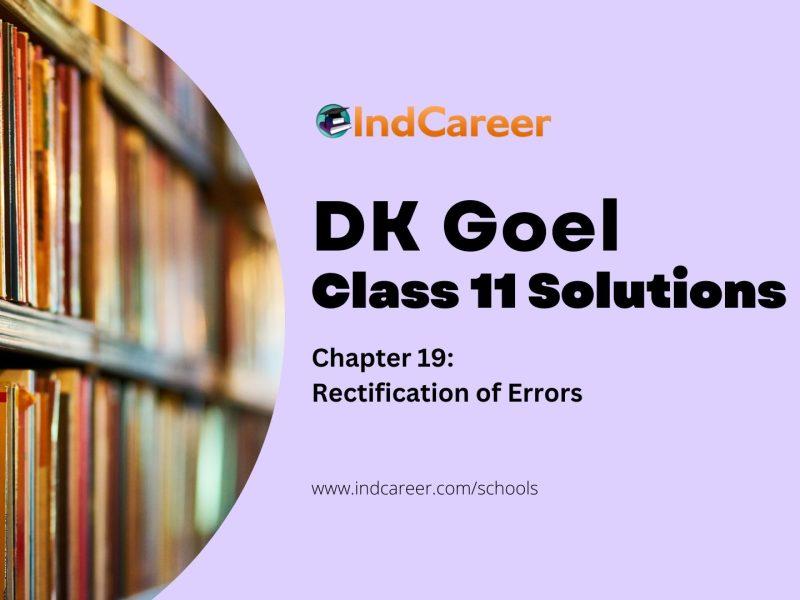 DK Goel Solutions Class 11: Chapter 19 Rectification of Errors