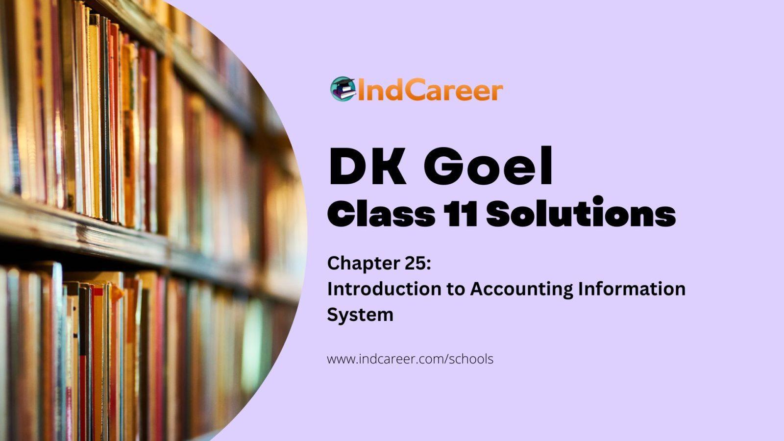 DK Goel Solutions Class 11: Chapter 25 Introduction to Accounting Information System