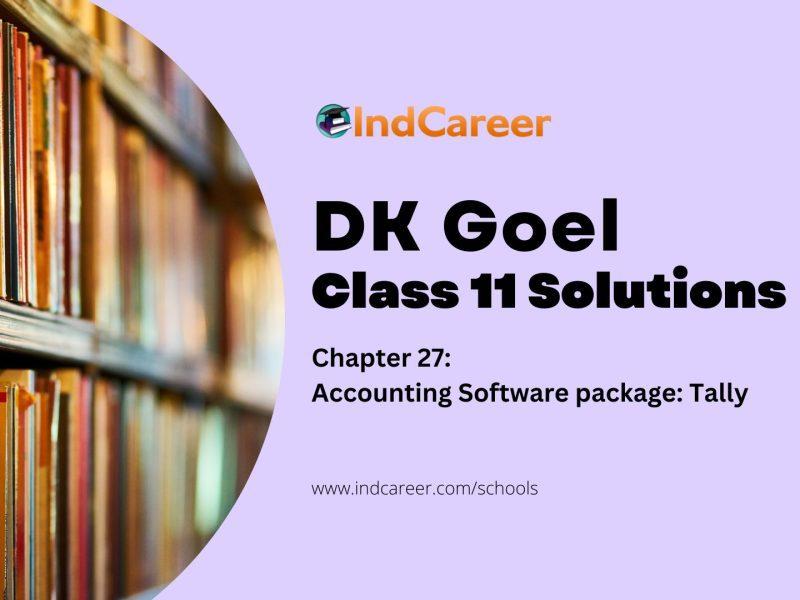DK Goel Solutions Class 11: Chapter 27 Accounting Software package: Tally