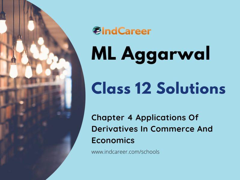 ML Aggarwal Solutions for 12th Class Maths Chapter 4-Applications Of Derivatives In Commerce And Economics