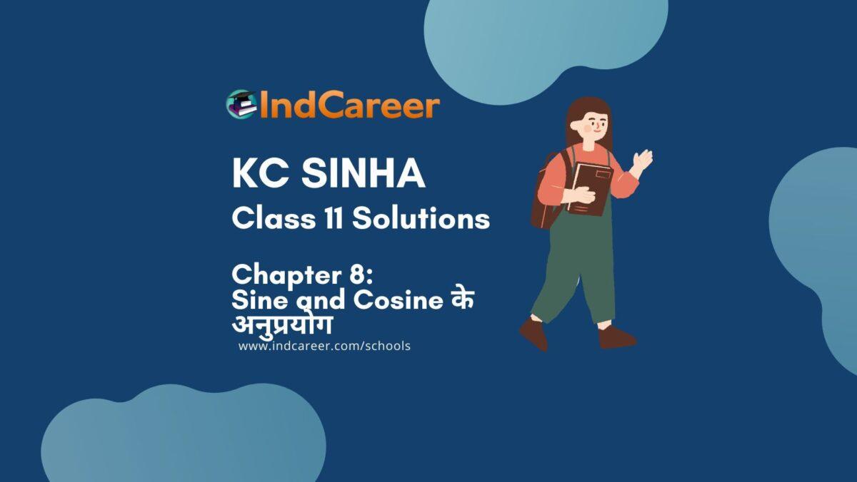 KC Sinha: Exercise 8.1 - Mathematics Solution Class 11 Chapter 8 Sine and Cosine के अनुप्रयोग