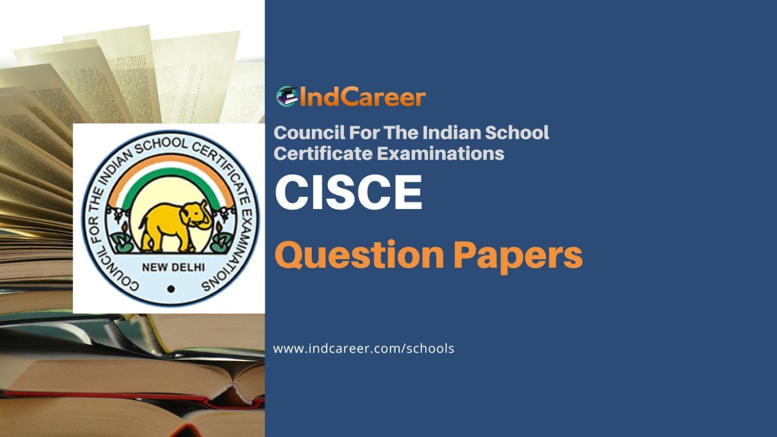 CISCE Previous Year Question Papers - IndCareer Schools