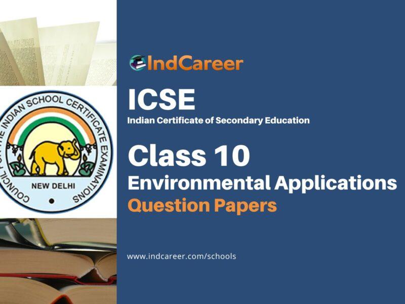 ICSE Class 10 Environmental Applications Previous Year Question Papers
