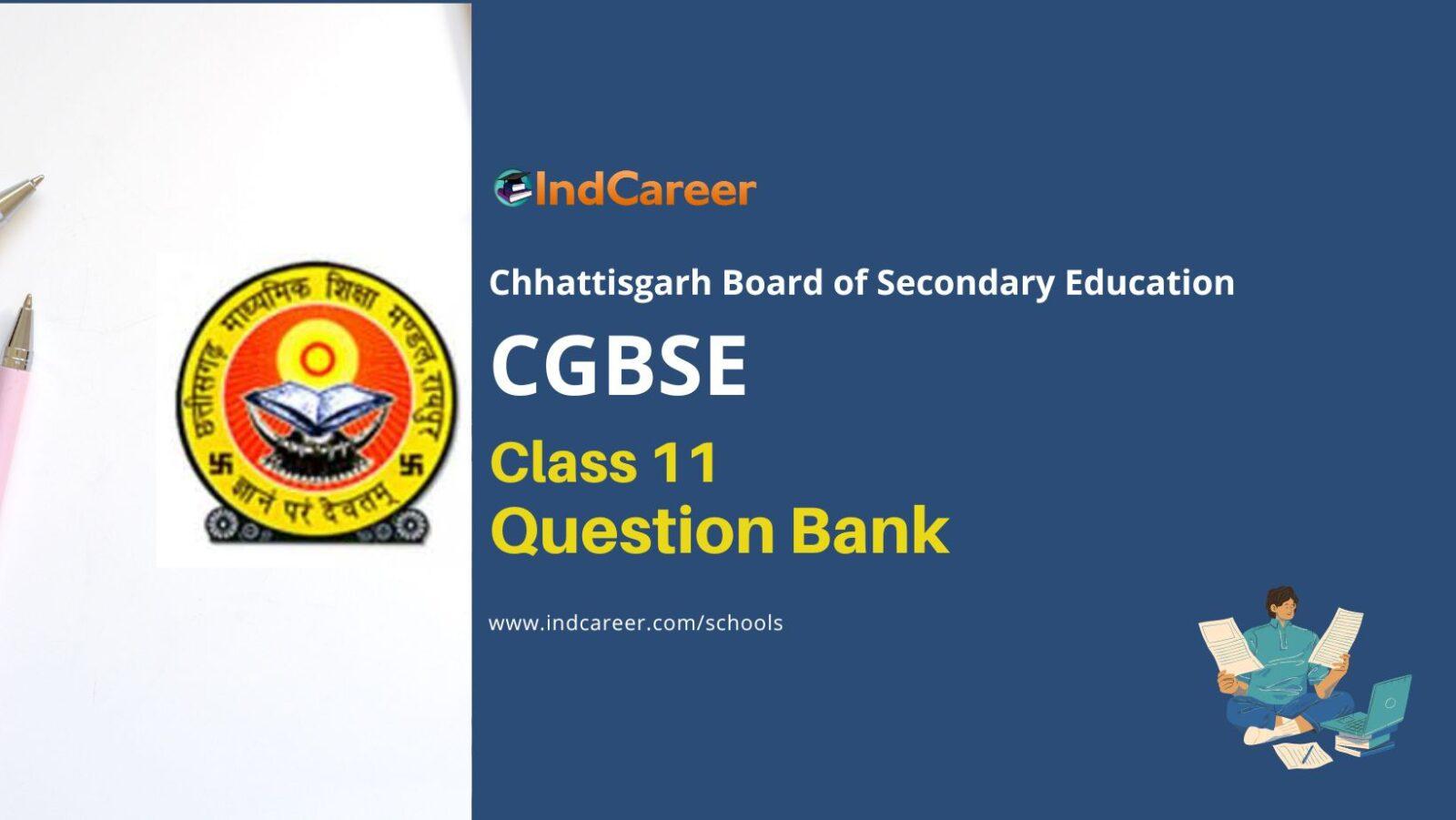 CGBSE Class 11 Question Bank: Chhattisgarh Board 11th Topic Wise Practice Questions