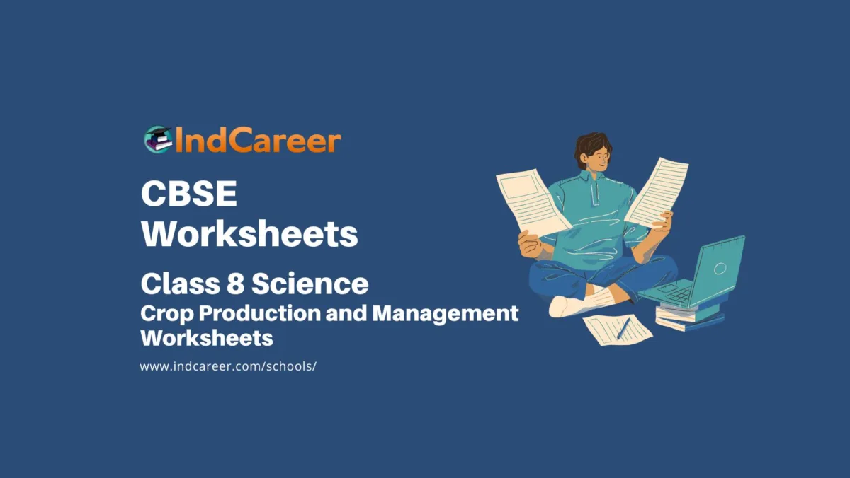 CBSE Class 8 Science: Crop Production and Management Worksheets