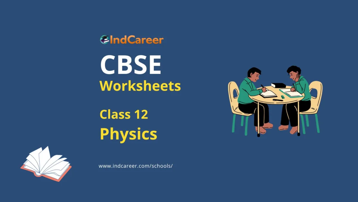 CBSE Worksheets for Class 12 Physics